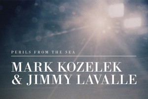 Mark Kozelek & Jimmy LaValle – Perils From The Sea