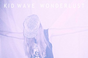 Kid Wave – Wonderlust