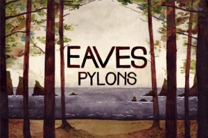 Eaves – Pylons