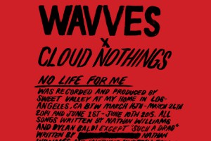 Wavves X Cloud Nothings – No life for me