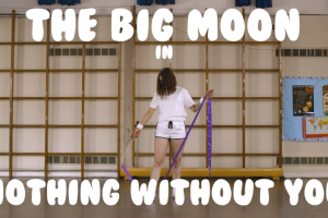 The Big Moon – Nothing without you