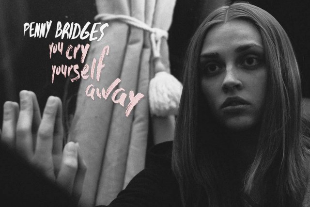 Penny Bridges – You cry Yourself away