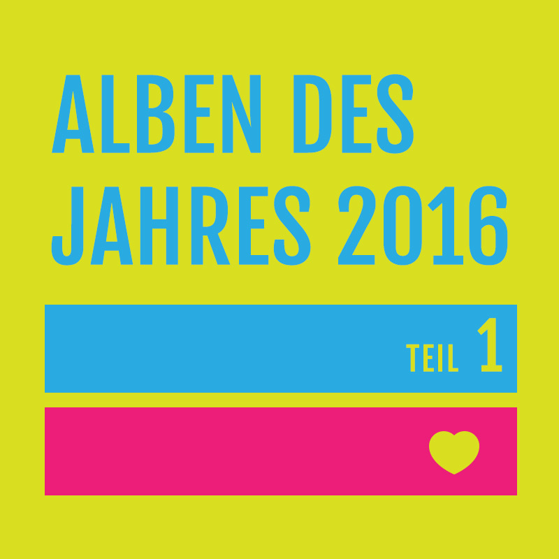 Die besten Alben 2016 – Teil 1/5