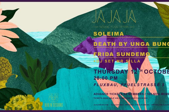 Ja Ja Ja Berlin w/ Soleima, Death By Unga Bunga & Frida Sundermo