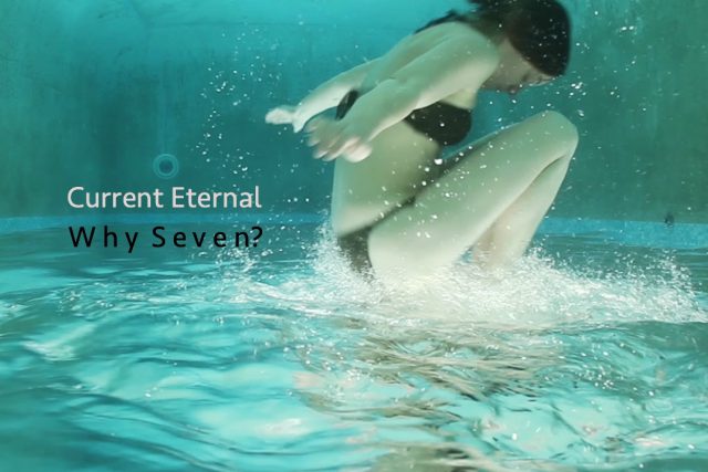 Current Eternal – Why seven?