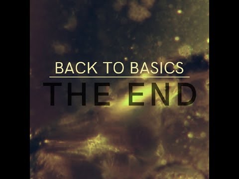 Back To Basics – The End