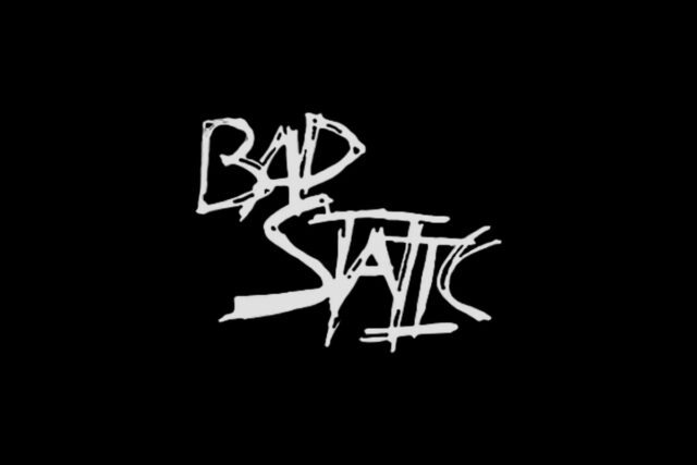 Bad Static – Reanimation